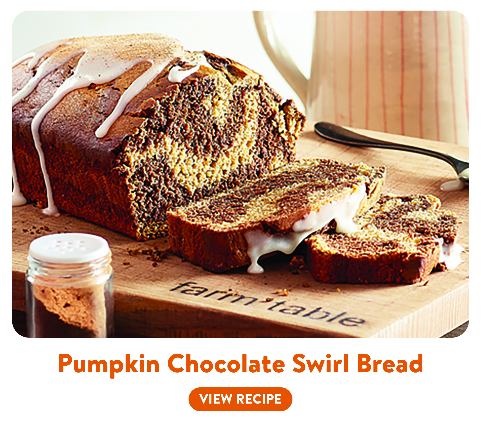 Pumpkin Chocolate Swirl Bread. view recipe