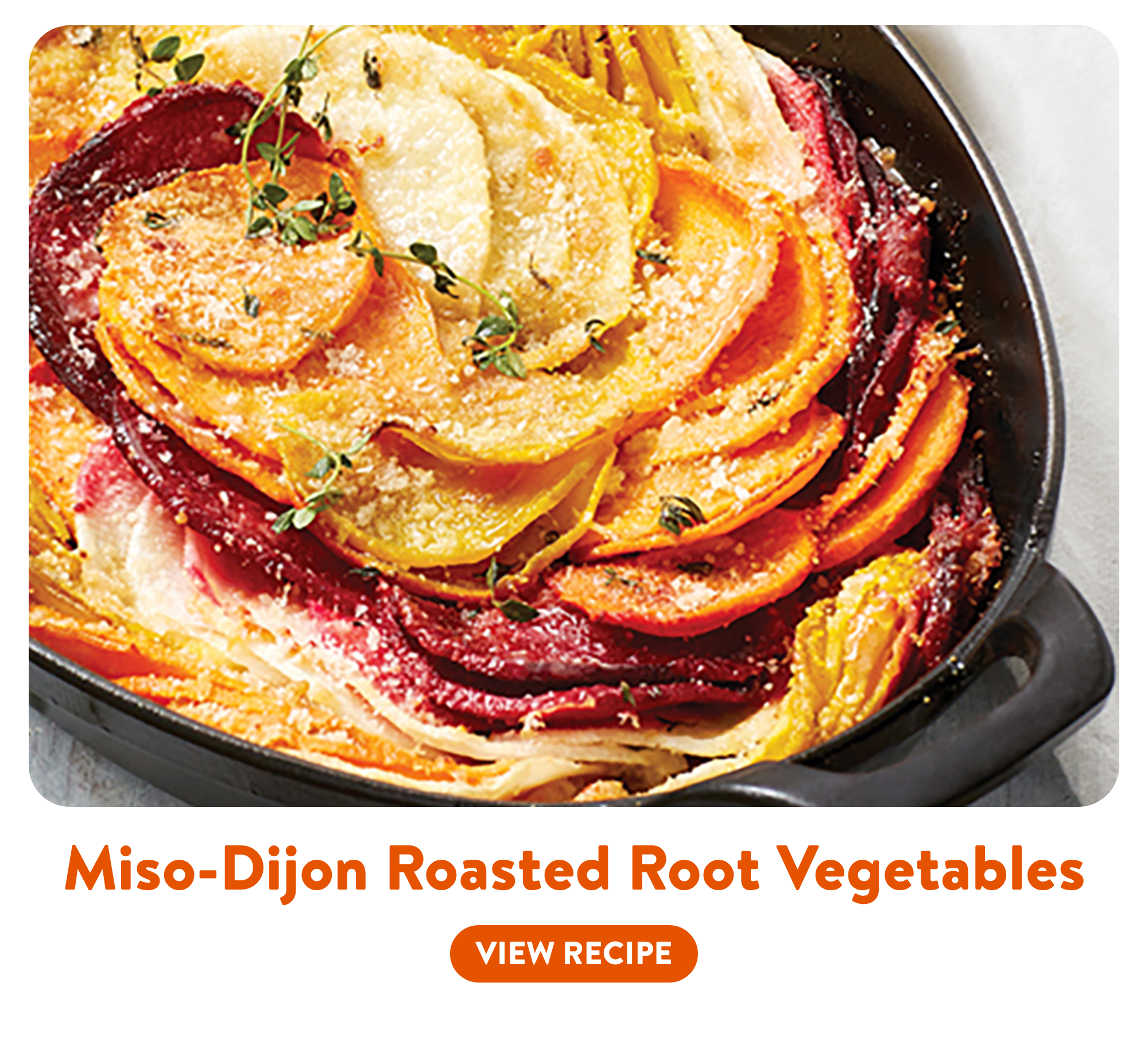 Miso-Dijon Roasted Root Vegetables. view recipe.