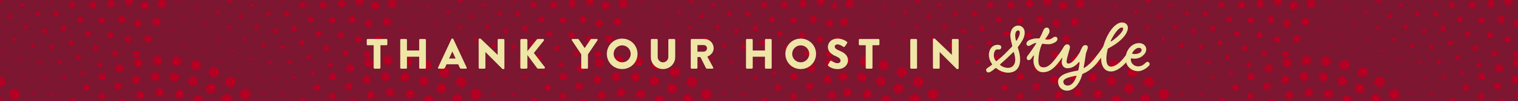 Thank your host in style