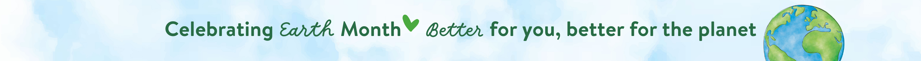 Celebrating Earth Day—Better for you, better for the planet