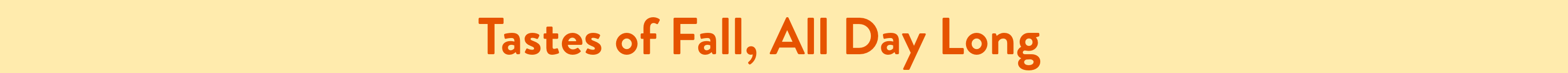 Taste of Fall, All Day Long