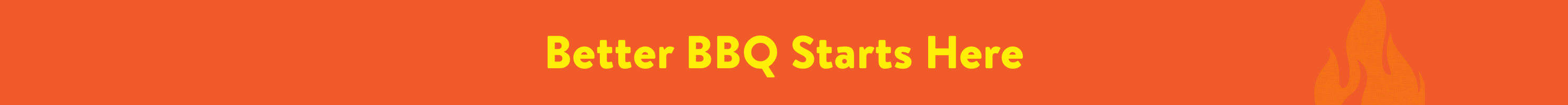 Better BBQ Starts Here
